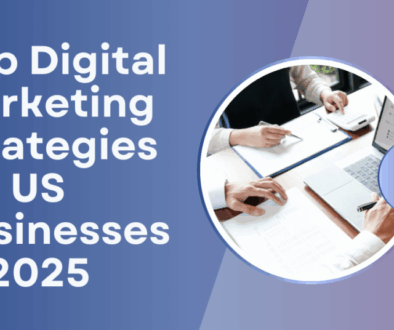 Top Digital Marketing Strategies for US Businesses in 2025