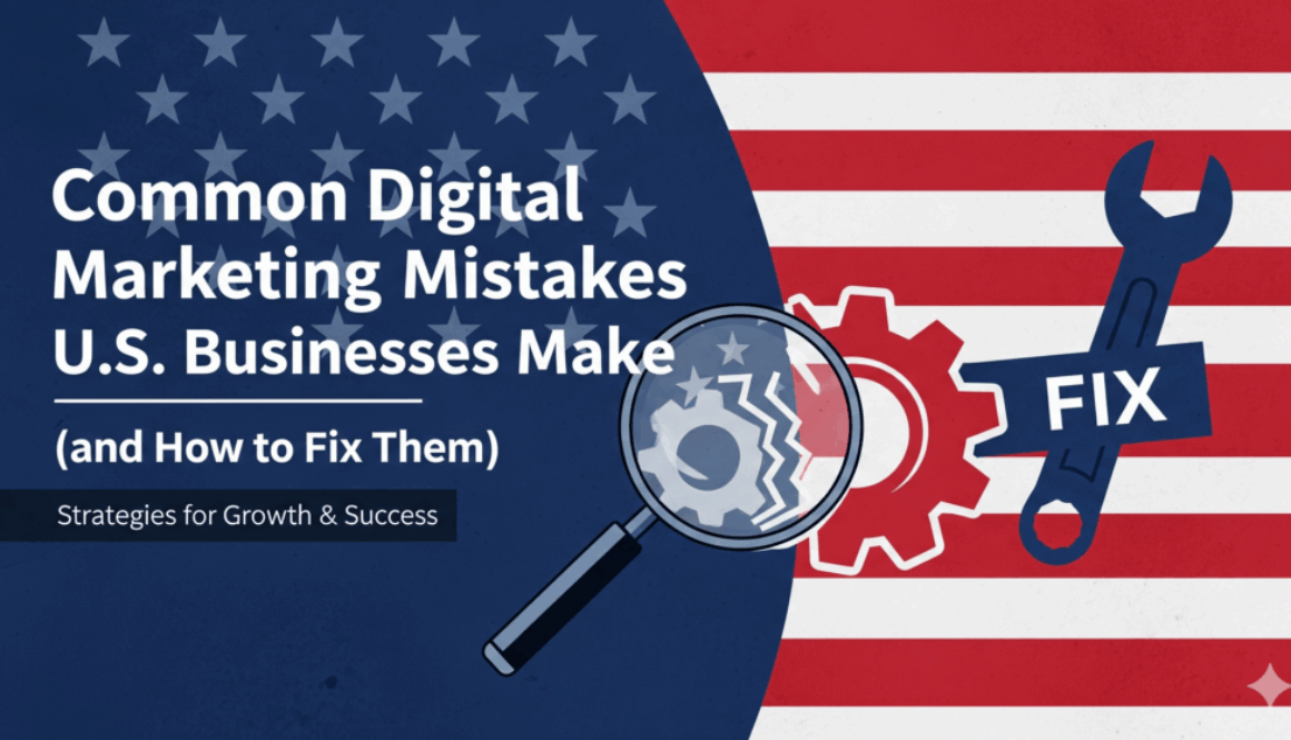Digital Marketing Mistakes U.S. Businesses Make
