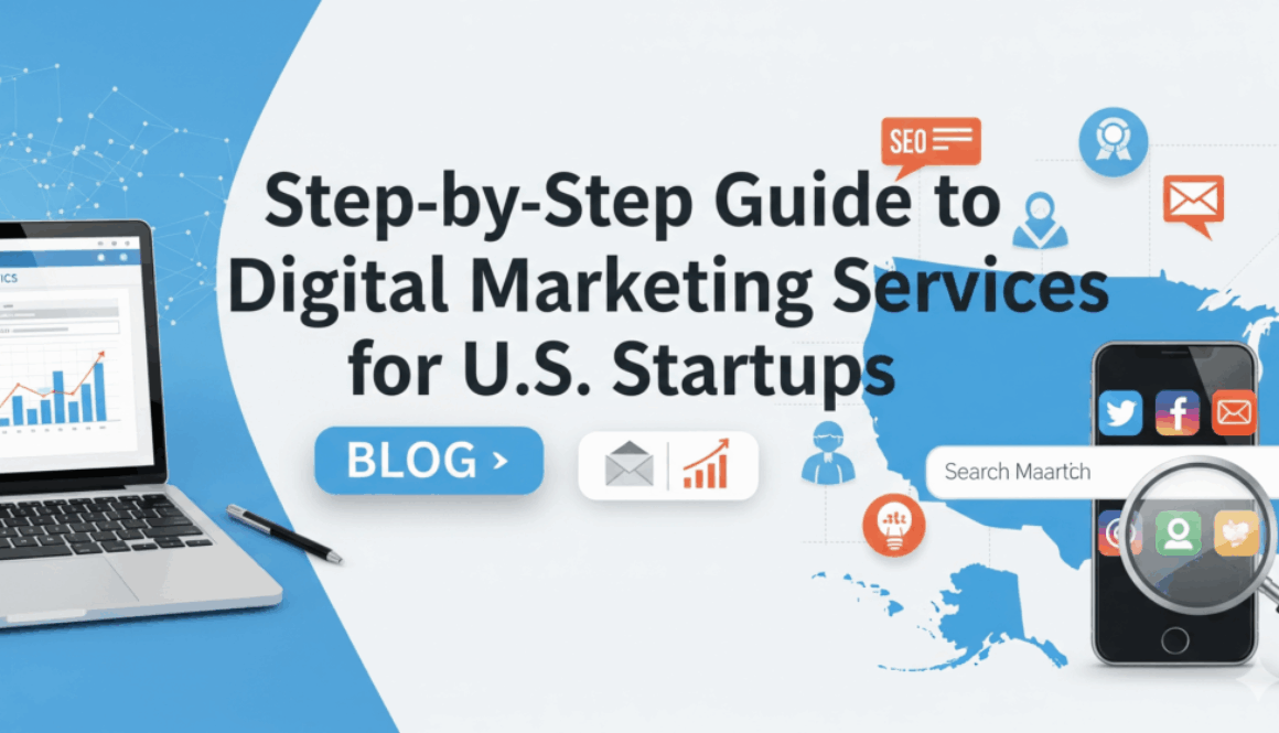 Step-by-Step Guide to Digital Marketing Services for U.S. Startups