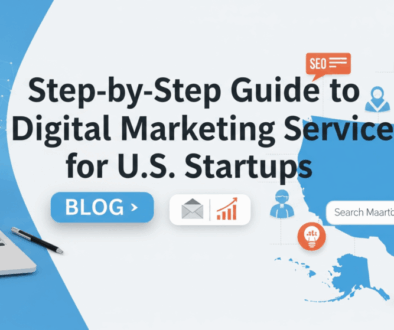 Step-by-Step Guide to Digital Marketing Services for U.S. Startups