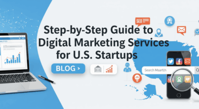 Step-by-Step Guide to Digital Marketing Services for U.S. Startups