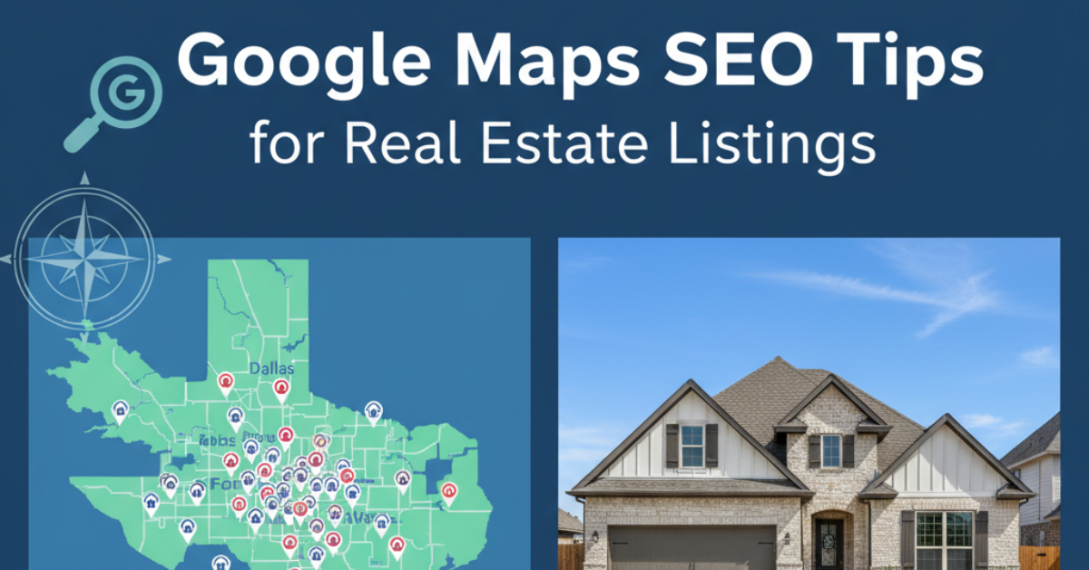 Google Maps SEO Tips for Real Estate Listings in Dallas–Fort Worth