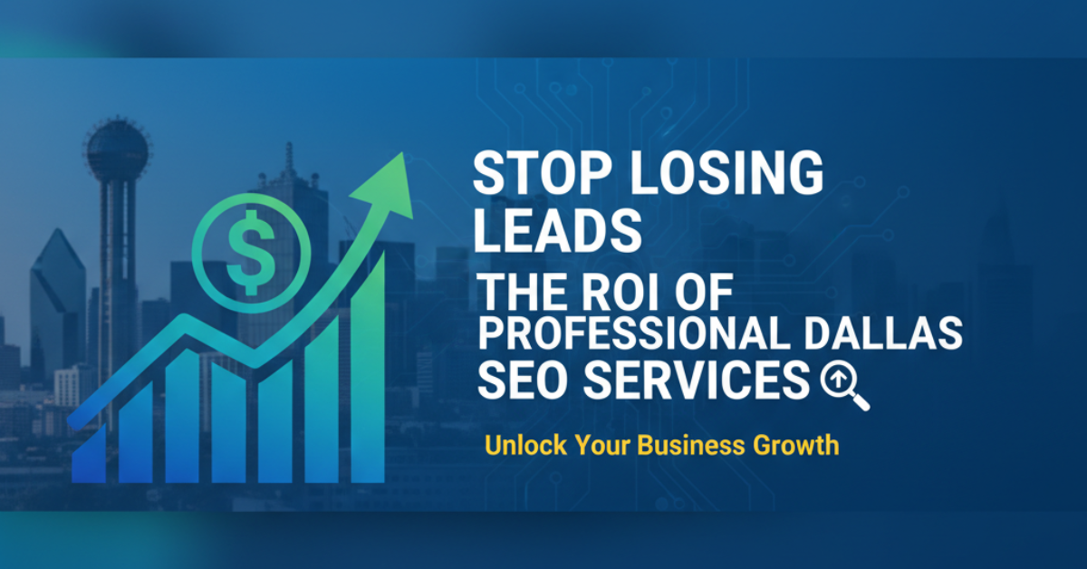 create an blog banner size- 1200 x 628 pixels         Stop Losing Leads: The ROI of Professional Dallas SEO Services