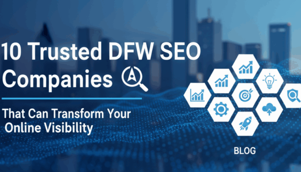 10 Trusted DFW SEO Companies That Can Transform Your Online Visibility
