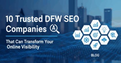10 Trusted DFW SEO Companies That Can Transform Your Online Visibility