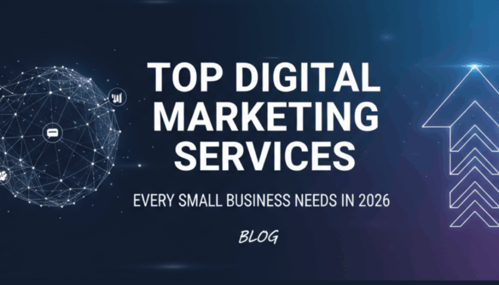 Top Digital Marketing Services Every Small Business Needs in 2026