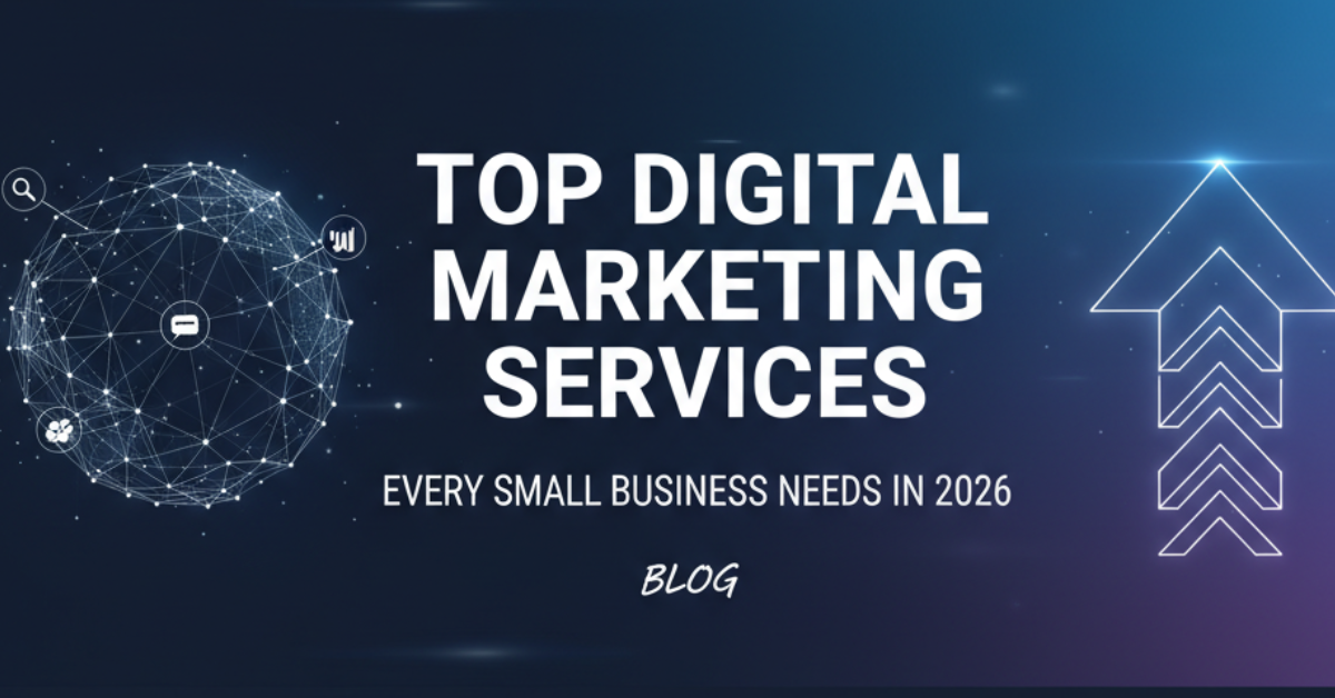 Top Digital Marketing Services Every Small Business Needs in 2026
