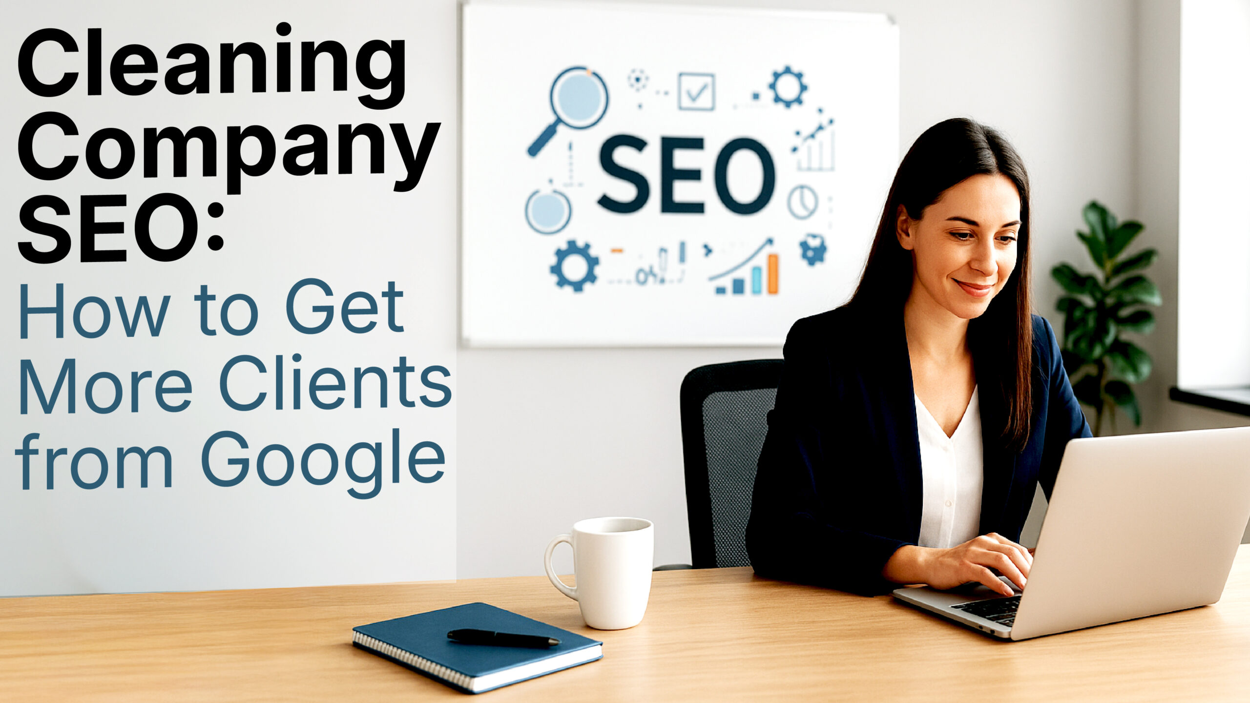 Cleaning Company SEO: How to Get More Clients from Google
