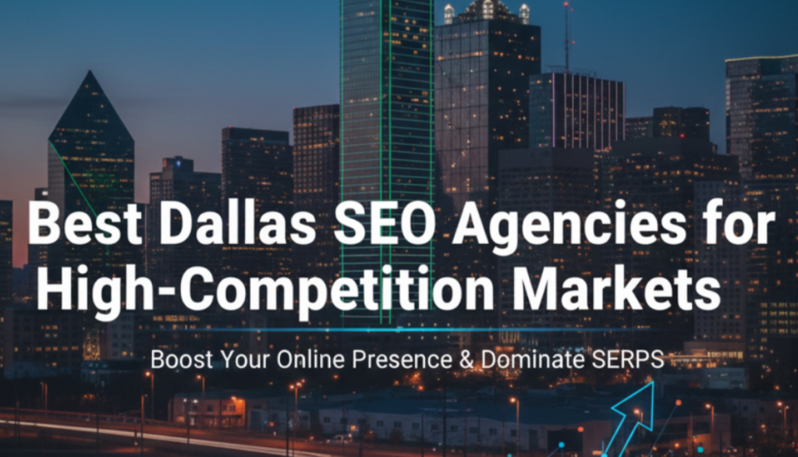 Best Dallas SEO Agencies for High-Competition Markets