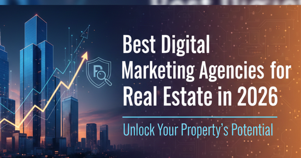 Best Digital Marketing Agencies for Real Estate in 2026