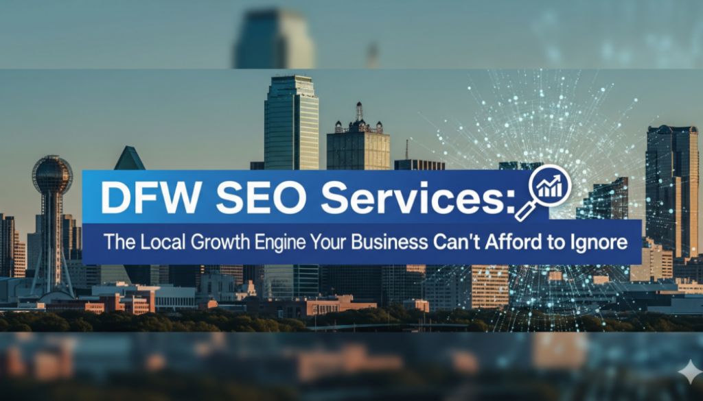 How DFW SEO Services Can Help Your Business Rank Higher on Google