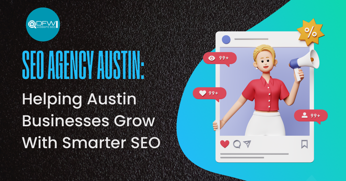 SEO Agency Austin: Helping Austin Businesses Grow With Smarter SEO