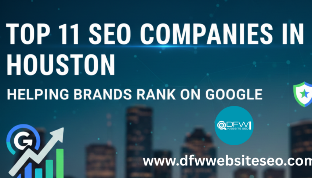 Top 11 SEO Companies in Houston Helping Brands Rank on Google