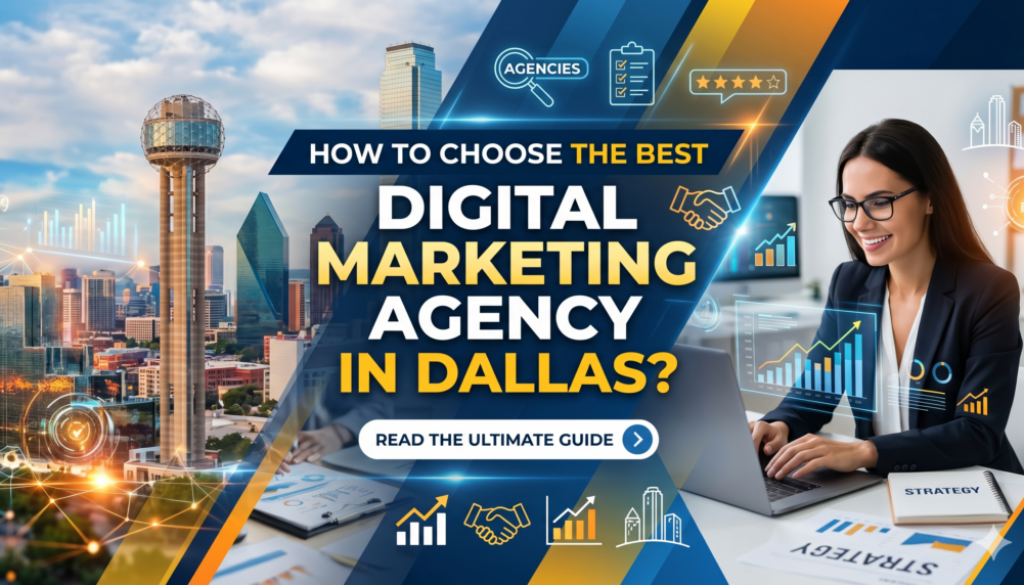 How to Choose the Best Digital Marketing Agency in Dallas