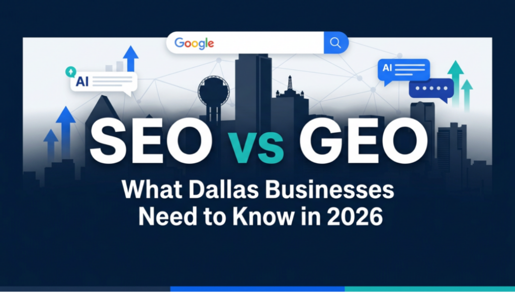 SEO vs GEO What Dallas Businesses Need to Know in 2026