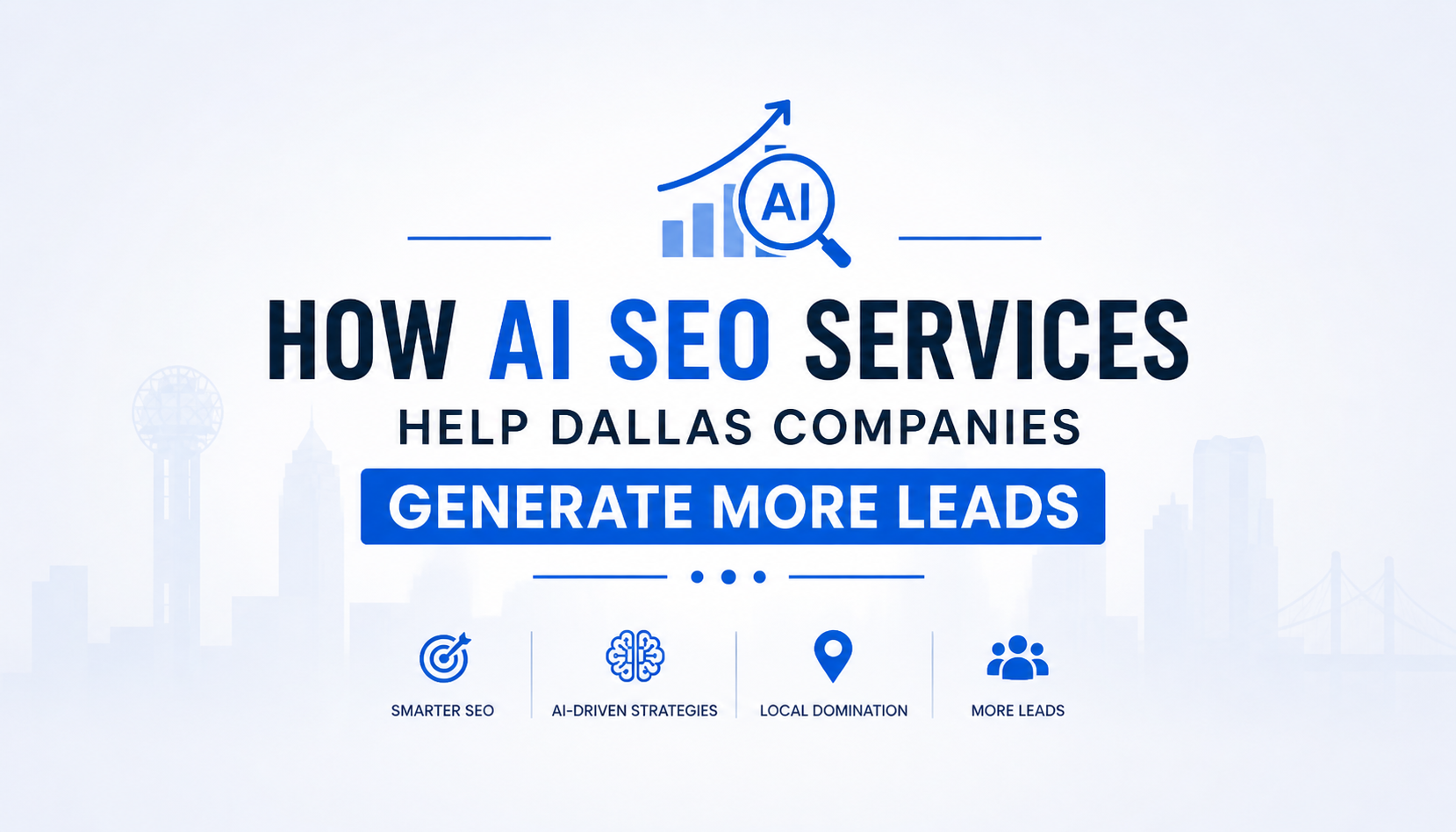 How AI SEO Services Help Dallas Companies Generate More Leads