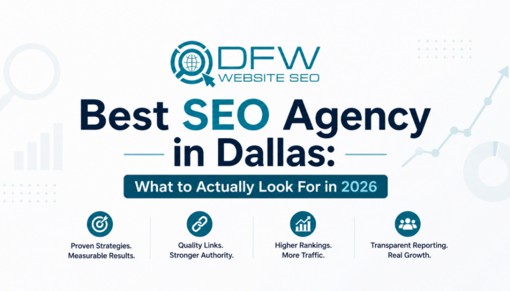Best SEO Agency in Dallas What to Actually Look For in 2026