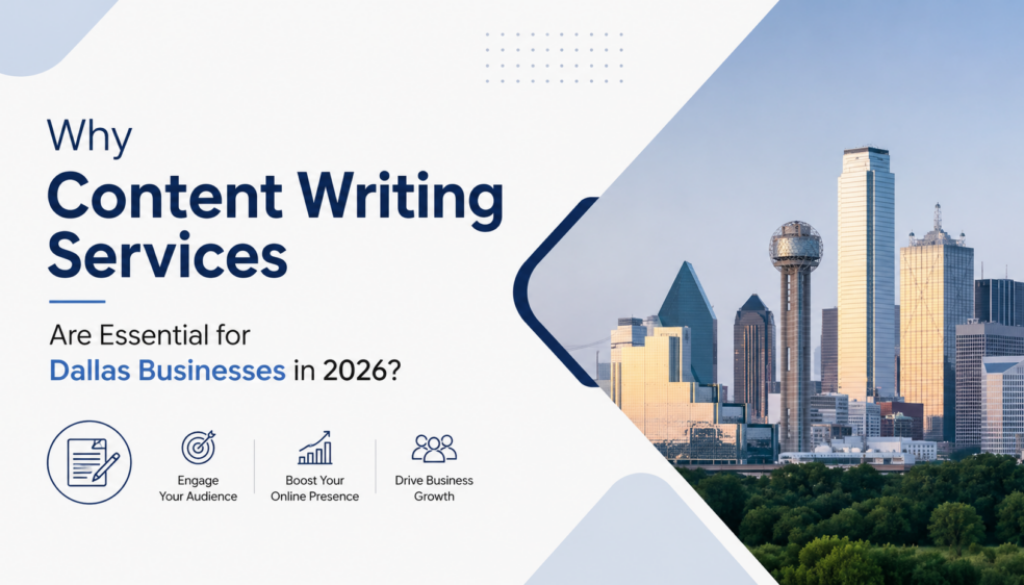 Why Content Writing Services Are Essential for Dallas Businesses in 2026