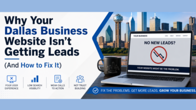 Why Your Dallas Business Website Isn&rsquo;t Getting Leads