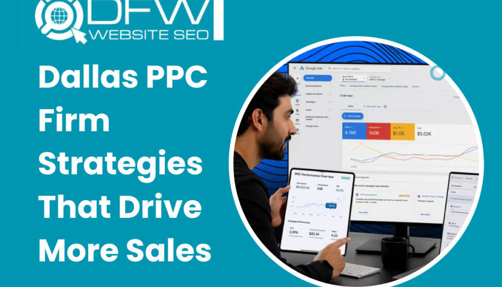 Dallas PPC Firm Strategies That Drive More Sales