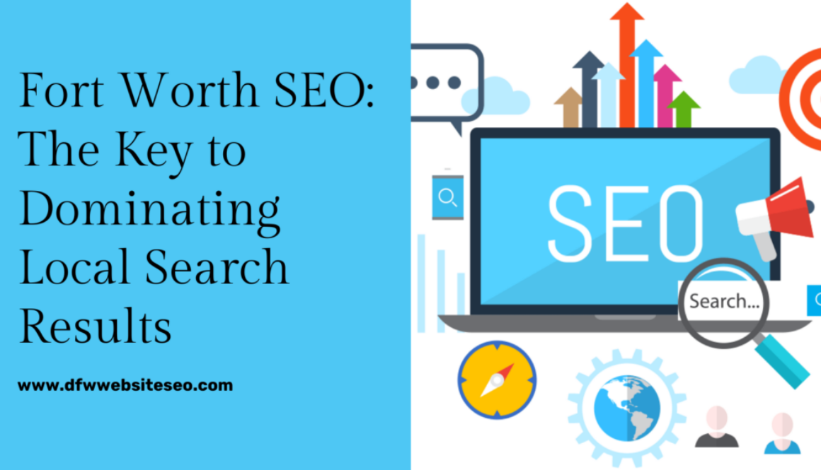 Fort Worth SEO The Key to Dominating Local Search Results