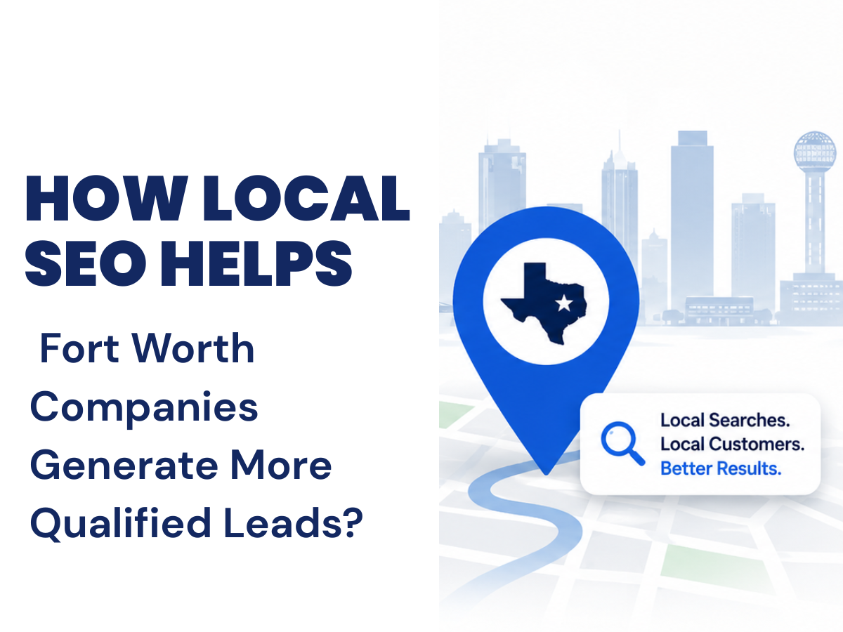 How Local SEO Helps Fort Worth Companies Generate More Qualified Leads?